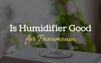 Is a humidifier good for Pneumonia?