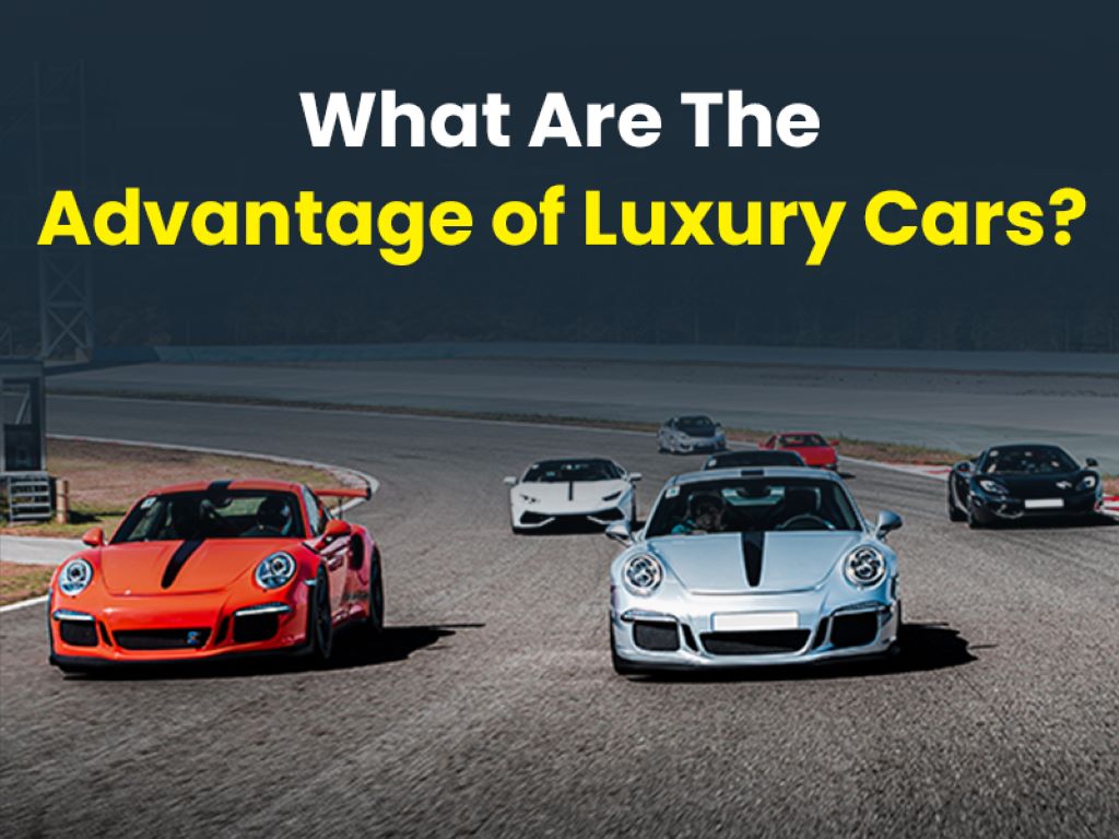 What Are the Advantages of Luxury Cars